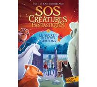Sos Créatures Fantastiques - Tome 1 - Le Secret Des Petits Griffons