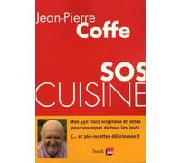 SOS CUISINE / Mes 450 trucs originaux et utiles pour vos repas de tous les jours (... et 360 recettes délicieuses !)