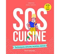 SOS cuisine: Techniques, astuces, recettes, menus
