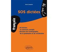 SOS dictées- 40 dictées et exercices corrigés Révision de l'orthographe, la grammaire et le vocabulaire - Pierre Lanquetin - Ellipses - broché - Scolaire / Universitaire