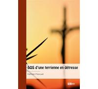 SOS d'une terrienne en détresse - Kathleen Francueil - Publibook - broché - Récit