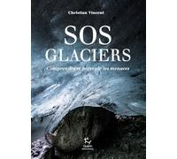 SOS Glaciers - Comprendre et prévenir les menaces
