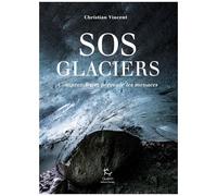 Sos Glaciers - Comprendre Et Prévenir Les Menaces