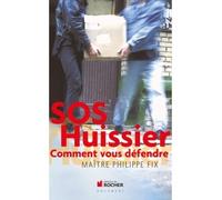 SOS Huissier Comment vous défendre - Christophe Buchard - Rocher Eds Du - broché - Essai