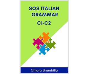 Sos Italian Grammar C1-C2: A simplified advanced Italian grammar