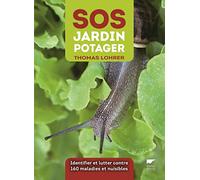 SOS jardin potager: Identifier et lutter contre 160 maladies et nuisibles