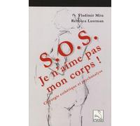 SOS Je n'aime pas mon corps !: Chirurgie esthétique et psychanalyse