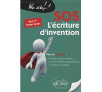 Sos L'écriture D'invention 1e Toutes Séries - Conseils Et Fiches D'exercices (Corrigés Inclus)