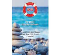 SOS : Mon carnet bien-être émotionnel: Mon allié pour me comprendre, lâcher prise et (re)trouver l’équilibre