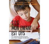 SOS mon enfant est dys Carol Valet (Auteur), Carol Nelson (Auteur), Jennifer Delrieu (Auteur), Claudine Gardères (Auteur)