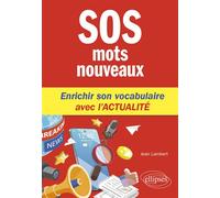SOS mots nouveaux Enrichir son vocabulaire avec l'actualité - Jean Lambert - Ellipses - broché - Méthode de langue