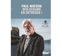 Paul Watson (trad. Catherine Schiellein) – SOS océans en détresse ! – Récit – Broché – Glénat
