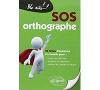 SOS orthographe: 40 fiches d'exercices et conseils pour : vaincre ses difficultés, améliorer son expression, maîtriser les subtilités du français