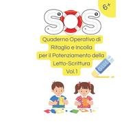 SOS Quaderno Operativo di Ritaglio e Incolla: Per il potenziamento della letto-scrittura · Vol. 1 · Dai 6 anni