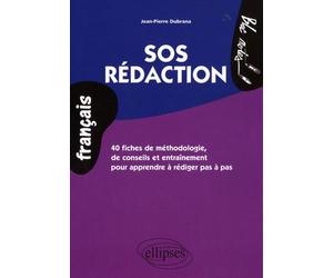 SOS Rédaction: 40 fiches de méthodologie, de conseils et entraînement pour apprendre à rédiger pas à pas