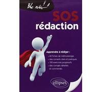 SOS rédaction: Apprendre à rédiger : 40 fiches de méthodologie, des conseils clairs et pratiques, 100 exercices progressifs, des corrigés détaillés et commentés