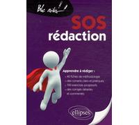 Sos Rédaction - Apprendre À Rédiger : 40 Fiches De Méthodologie, Des Conseils Clairs Et Pratiques, 100 Exercices Progressifs, Des Corrigés Détaillés Et Commentés