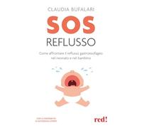 SOS reflusso. Come affrontare il reflusso gastroesofageo nel neonato e nel bambino