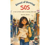 SOS: School of Survival: A Not-So-Perfect Guide to Surviving Sixth Grade