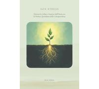 SOS Stress: Ritrova la Calma e Guarisci dall'Ansia con la Pratica Quotidiana della Consapevolezza