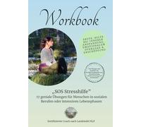 SOS-Stresshilfe: 17 geniale Übungen für Menschen in sozialen Berufen oder intensiven Lebensphasen