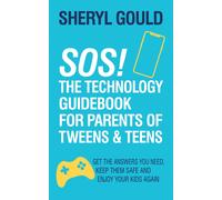Sos! The Technology Guidebook For Parents Of Tweens And Teens