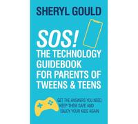 Sos! The Technology Guidebook For Parents Of Tweens And Teens