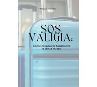 SOS Valigia: Come prepararla facilmente e senza stress