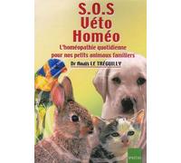 SOS Véto Homéo: L'homéopathie quotidienne pour nos petits animaux familiers