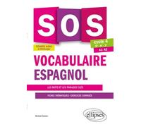 Sos Vocabulaire Espagnol 5e-4e-3e Cycle 4 A1-A2 - Les Mots Et Les Phrases Clés - Fiches Thématiques, Exercices Corrigés