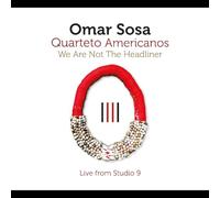 Sosa, Omar - We Are Not the Headliner