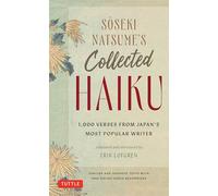 Soseki Natsume's Collected Haiku: 1,000 Verses from Japan's Most Popular Writer (With Bilingual English & Japanese Texts and Free Online Audio)