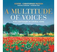 Sospiri - A Multitude of Voices: WWI Centenary in Choral Song
