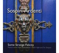 Sospiri Ardenti - Some Strange Felicity