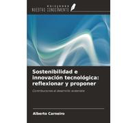Sostenibilidad e innovación tecnológica: reflexionar y proponer: Contribuciones al desarrollo sostenible