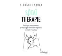 Sôtaï thérapie - Techniques et mouvements pour soulager les tensions corporelles