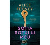 Sotia sotului meu - Alice Feeney, Editie in limba romana