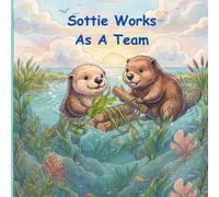 Sottie Works As A Team: A Story About Collaboration and Friendship