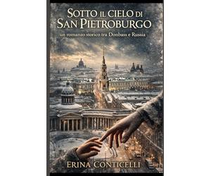 Sotto il cielo di San Pietroburgo: un romanzo storico tra Donbass e Russia