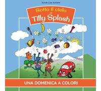 Sotto il cielo di Tilly Splash: Una domenica a colori