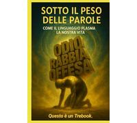 "Sotto il peso delle parole - Come il linguaggio plasma la nostra vita": Questo è un Trebook !