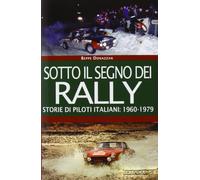 Sotto il segno dei rally. Storie di piloti italiani: 1960-1979