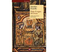 Sotto il segno del leone. Storia dell'Italia musulmana