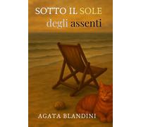 Sotto il sole degli assenti: Un’estate tra silenzi, segreti e sguardi che non dimenticano.