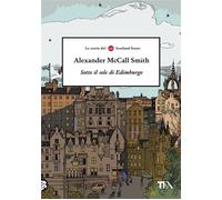Sotto il sole di Edimburgo - Alexander McCall Smith - Tea - ebook (ePub) - Livre