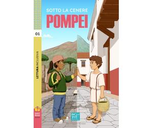 Sotto la Cenere: Pompei: Storia di Pompei per bambini: libro di lettura facile per bambini dagli 8 ai 12 anni