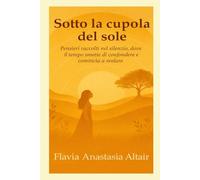 Sotto la cupola del sole: Rallentare per tornare a sentire