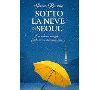 Sotto la neve di Seoul: Era solo un' viaggio... finché non è diventato casa