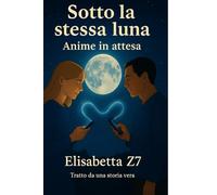 Sotto la stessa luna: Anime in attesa