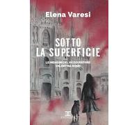 Sotto la superficie. Le indagini del vicequestore Valentina Rossi